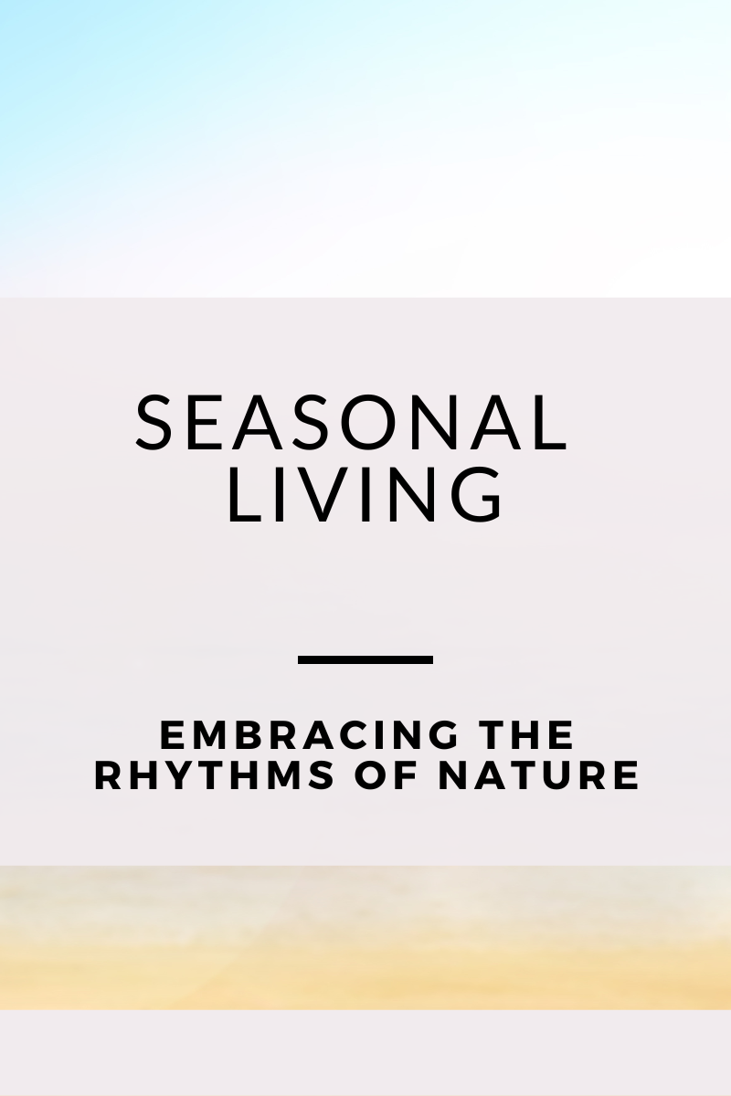Seasonal Living Embracing the rhythms of nature blog graphic