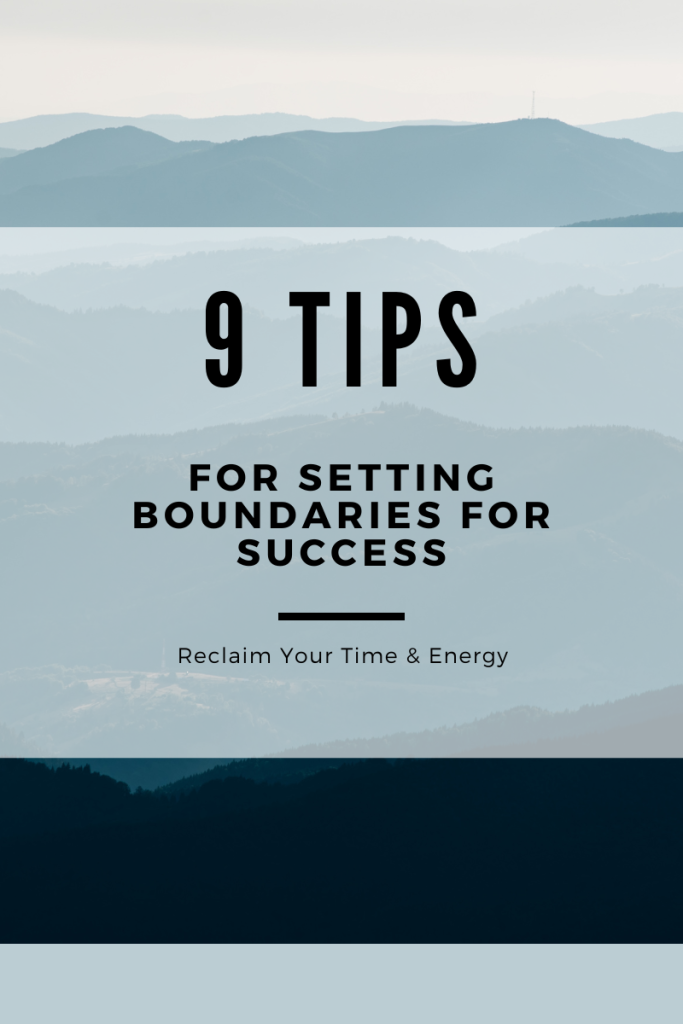 10 Tips to Reclaim Your Time & Energy: Setting Boundaries for Success